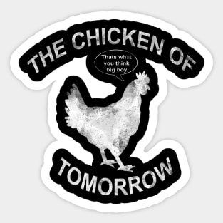 The Chicken of Tomorrow Sticker